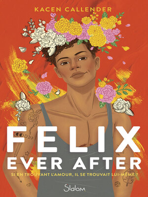 cover image of Felix ever after--Roman--Transgenre--Identité--Amour--Dès 14 ans